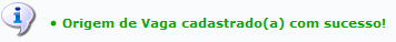 Figura 2: Mensagem de Sucesso do Cadastro da Nova Origem de Vaga